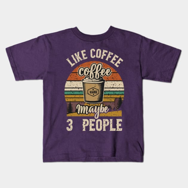 I like coffee and maybe 3 people Kids T-Shirt by TshirtMA